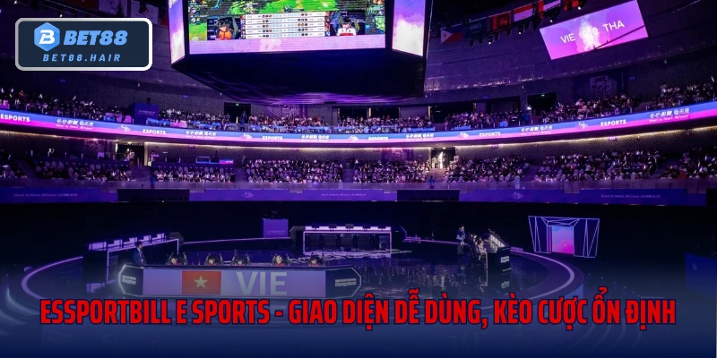 Essportbill E Sports - Giao Diện Dễ Dùng, Kèo Cược Ổn Định