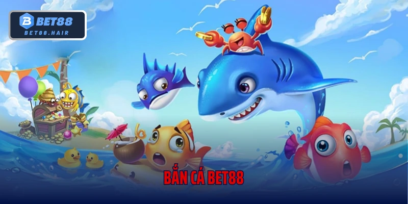 Bắn Cá Bet88 – Sân Chơi Săn Thưởng Cực Đã Cho Cược Thủ Việt