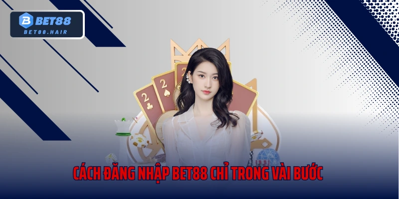Cách đăng nhập Bet88 chỉ trong vài bước