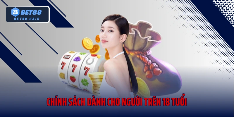 Chính sách dành cho người trên 18 tuổi