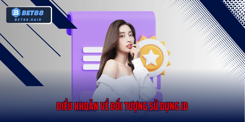 Điều khoản về đối tượng sử dụng ID
