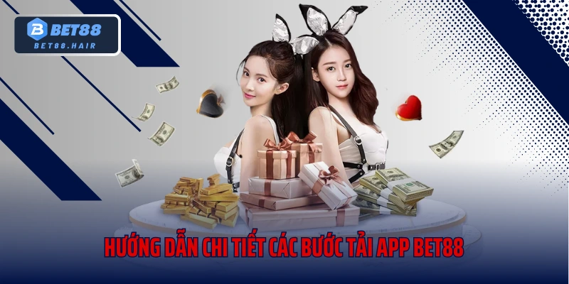 Hướng dẫn chi tiết các bước tải app Bet88