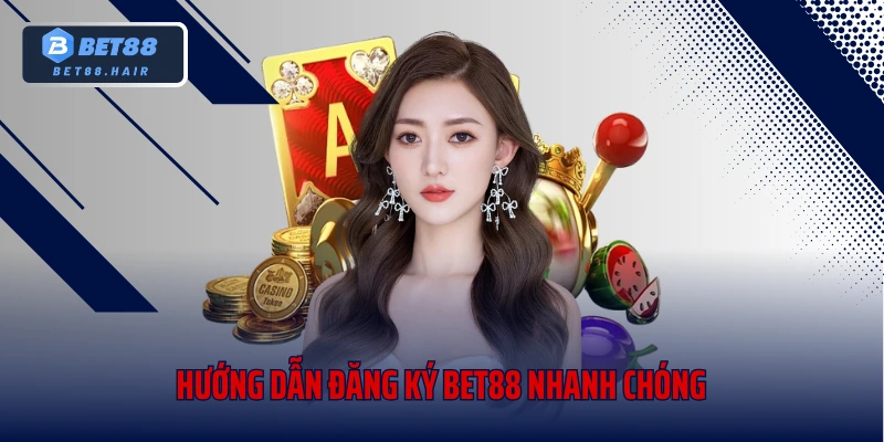 Hướng dẫn đăng ký Bet88 nhanh chóng và đơn giản nhất