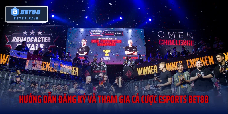 Hướng dẫn đăng ký và tham gia cá cược Esports Bet88