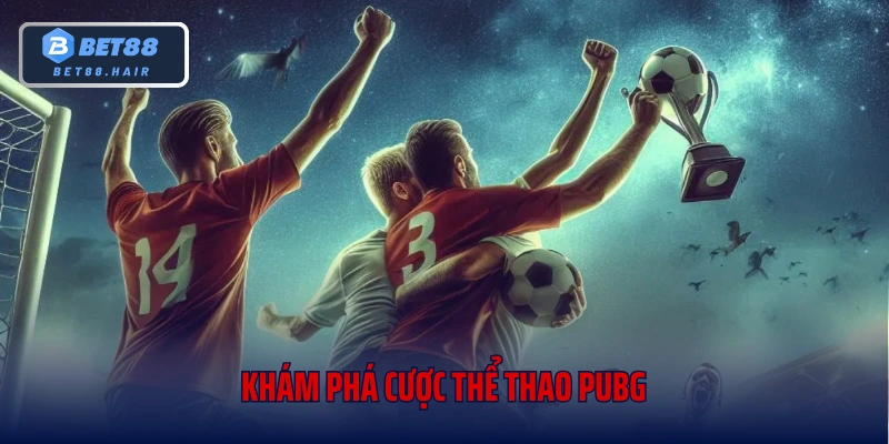 Khám phá cược thể thao PUBG
