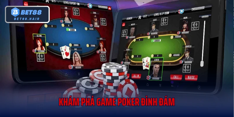 Khám phá game Poker đình đám