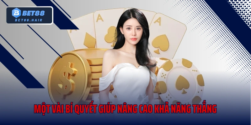 Một vài bí quyết giúp nâng cao khả năng thắng