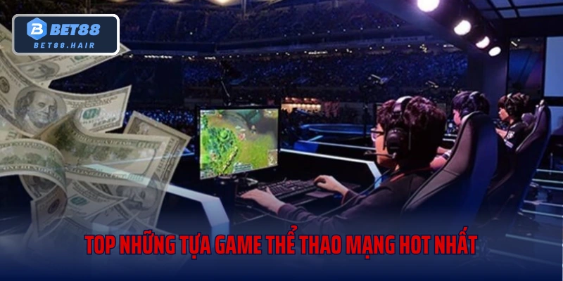 Top những tựa game thể thao mạng hot nhất